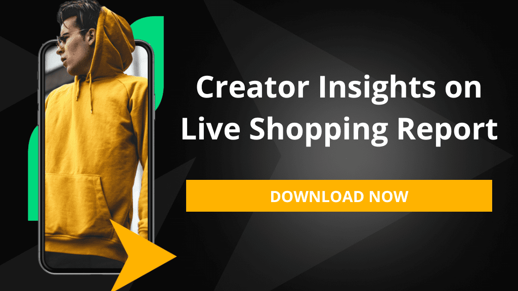 DOWNLOAD NOW: Creator Insights on Live Shopping Report